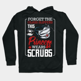 Nurse - Forget The Glass Slippers This Princess Wears Scrubs Hoodie